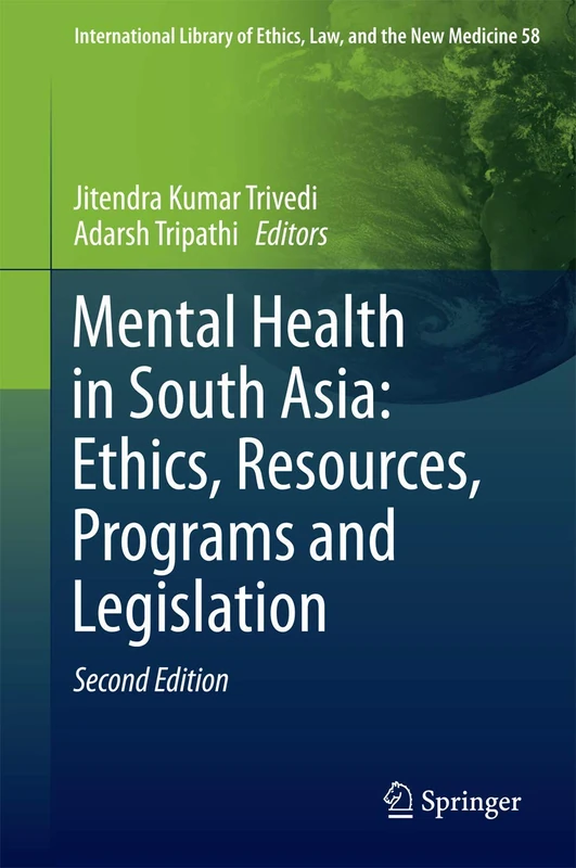 Mental Health in South Asia: Ethics, Resources, Programs and Legislation: 58 (International Library of Ethics, Law, and the New Medicine, 58)