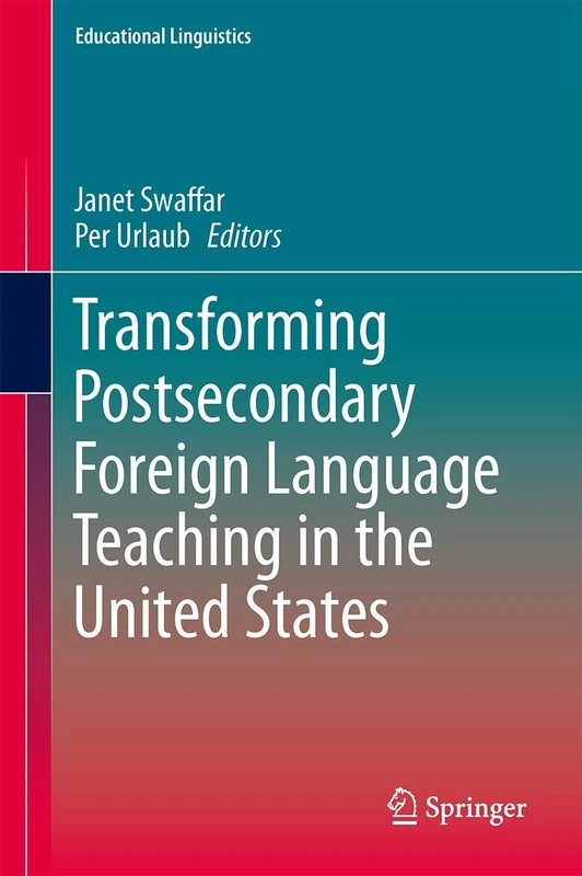 Transforming Postsecondary Foreign Language Teaching in the United States: 21 (Educational Linguistics, 21)