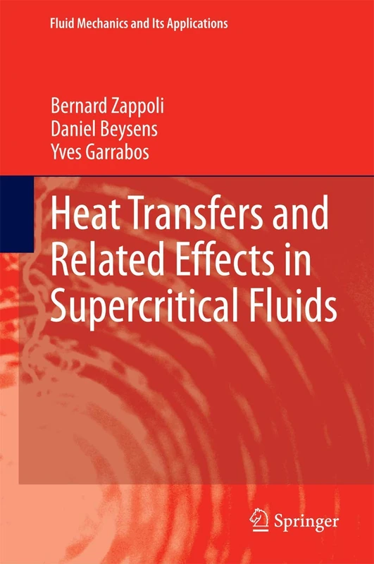 Heat Transfers and Related Effects in Supercritical Fluids: 108 (Fluid Mechanics and Its Applications, 108)