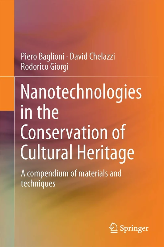 Nanotechnologies in the Conservation of Cultural Heritage: A compendium of materials and techniques