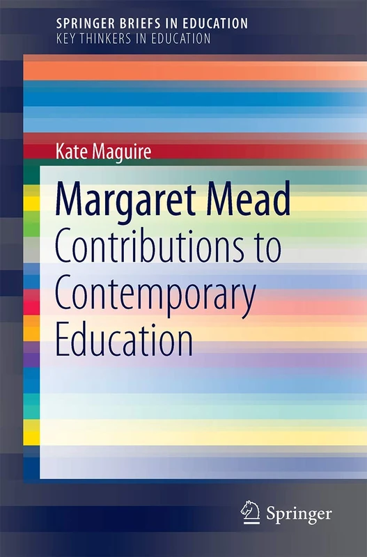 Margaret Mead: Contributions to Contemporary Education (SpringerBriefs in Education)