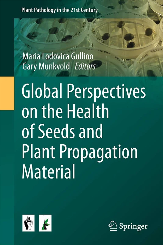 Global Perspectives on the Health of Seeds and Plant Propagation Material: 6 (Plant Pathology in the 21st Century, 6)