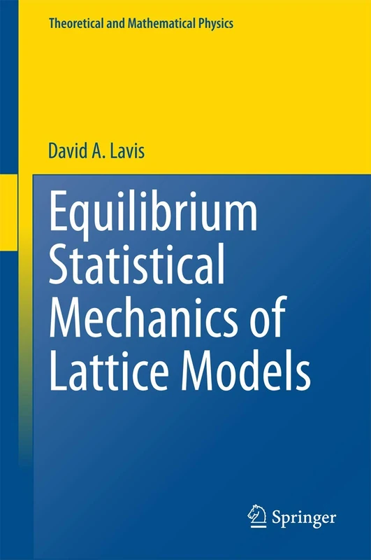 Equilibrium Statistical Mechanics of Lattice Models (Theoretical and Mathematical Physics)