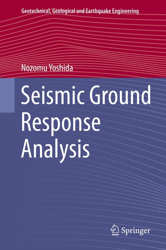 Seismic Ground Response Analysis: 36 (Geotechnical, Geological and Earthquake Engineering, 36)