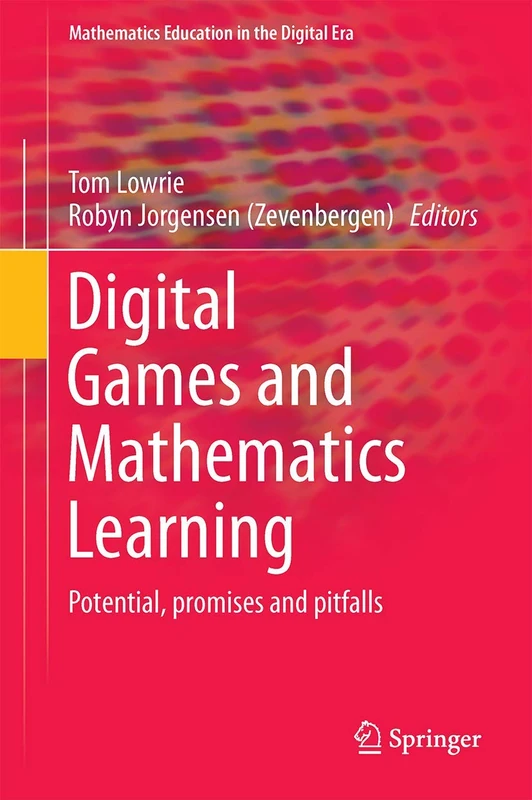 Digital Games and Mathematics Learning: Potential, Promises and Pitfalls: 4 (Mathematics Education in the Digital Era, 4)