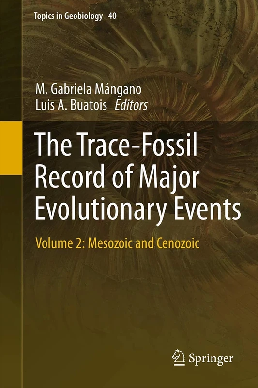 The Trace-Fossil Record of Major Evolutionary Events: Volume 2: Mesozoic and Cenozoic: 40 (Topics in Geobiology, 40)