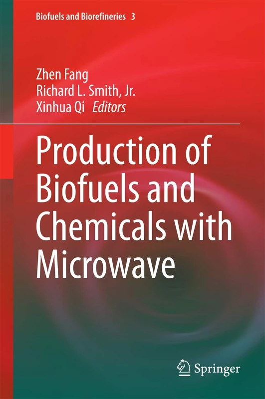 Production of Biofuels and Chemicals with Microwave: 3 (Biofuels and Biorefineries, 3)