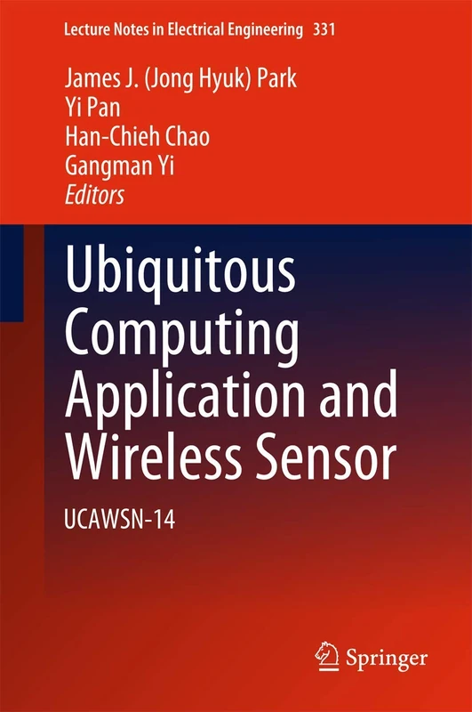 Ubiquitous Computing Application and Wireless Sensor: UCAWSN-14: 331 (Lecture Notes in Electrical Engineering, 331)