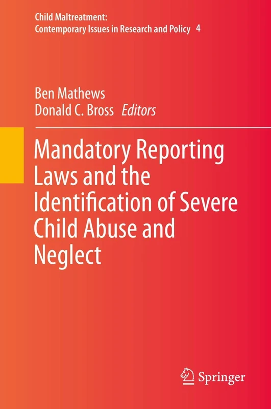 Mandatory Reporting Laws and the Identification of Severe Child Abuse and Neglect: 4 (Child Maltreatment, 4)