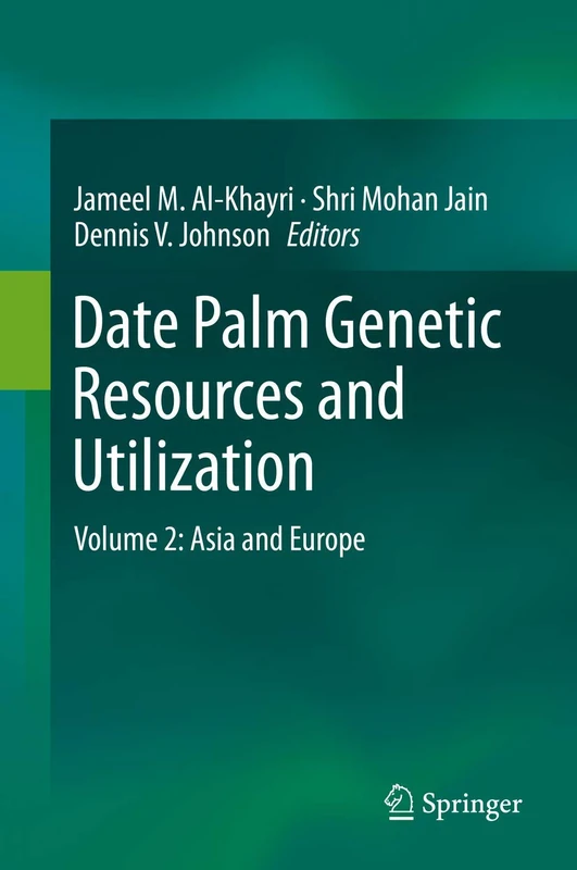 Date Palm Genetic Resources and Utilization: Volume 2: Asia and Europe