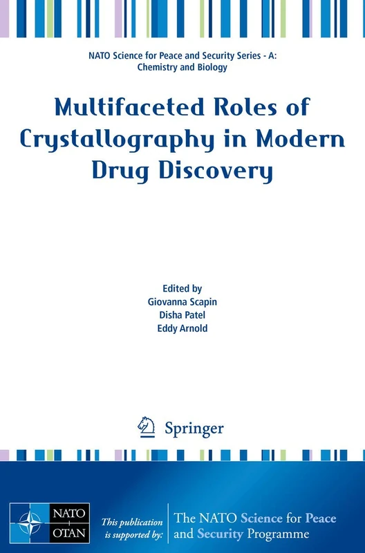 Multifaceted Roles of Crystallography in Modern Drug Discovery (NATO Science for Peace and Security Series A: Chemistry and Biology)