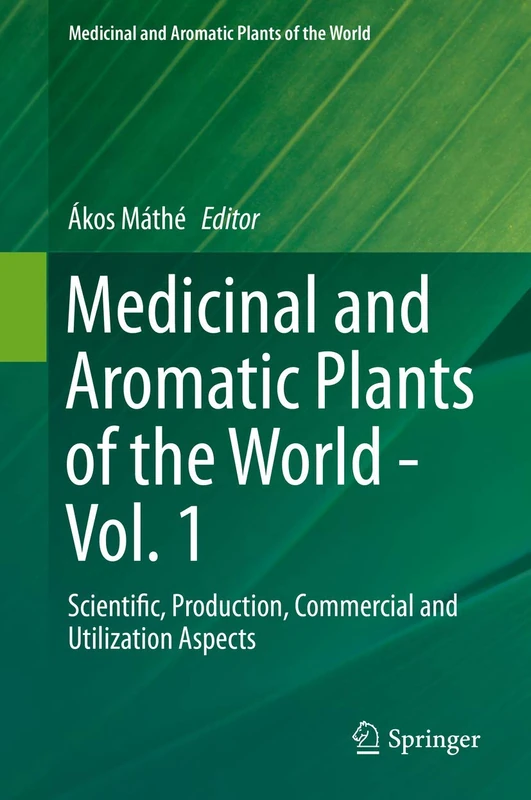 Medicinal and Aromatic Plants of the World: Scientific, Production, Commercial and Utilization Aspects: 1