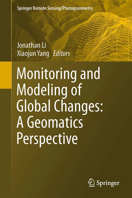 Monitoring and Modeling of Global Changes: A Geomatics Perspective (Springer Remote Sensing/Photogrammetry)
