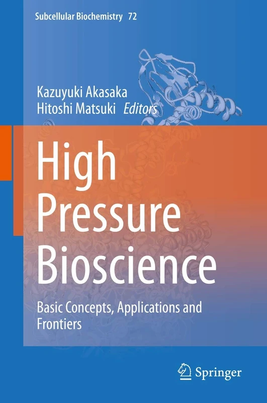 High Pressure Bioscience: Basic Concepts, Applications and Frontiers: 72 (Subcellular Biochemistry, 72)