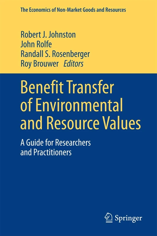 Benefit Transfer of Environmental and Resource Values: A Guide for Researchers and Practitioners: 14 (The Economics of Non-Market Goods and Resources, 14)