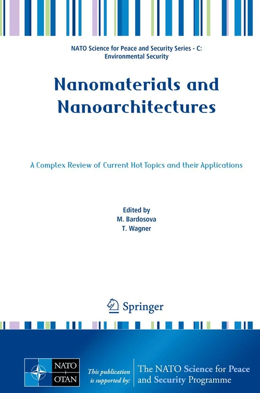 Nanomaterials and Nanoarchitectures: A Complex Review of Current Hot Topics and their Applications (NATO Science for Peace and Security Series C: Environmental Security)