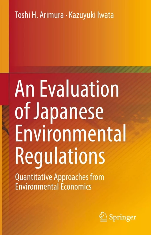An Evaluation of Japanese Environmental Regulations: Quantitative Approaches from Environmental Economics