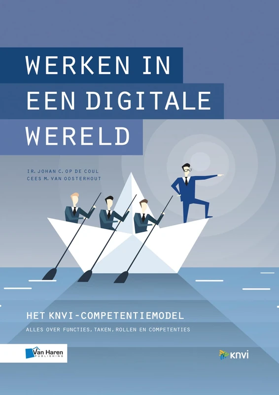WERKEN IN EEN DIGITALE WERELD: het KNVI Competentie Model: Alles over functies, taken, rollen en competenties