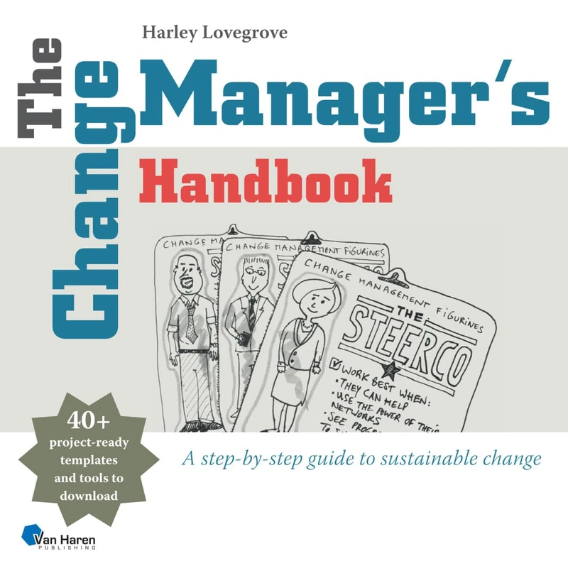 The Change Manager's Handbook: A step by step guide to sustainable change