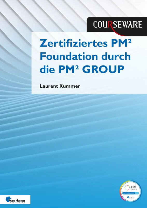 Kursunterlagen: Zertifiziertes PM² Foundation durch die PM² GROUP (Courseware)