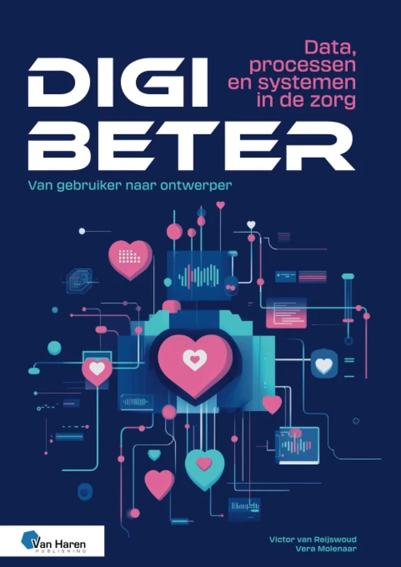 Digibeter - Data, processen en systemen in de zorg: Van gebruiker naar ontwerper