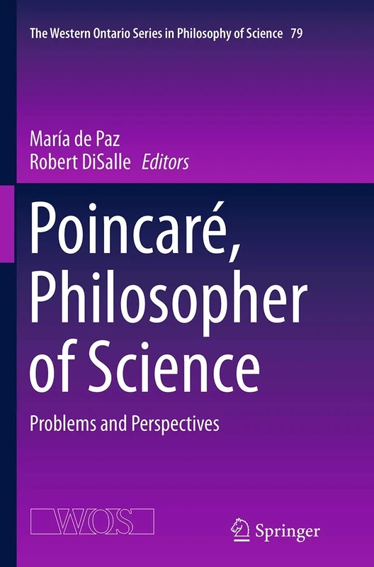 Poincaré, Philosopher of Science: Problems and Perspectives: 79 (The Western Ontario Series in Philosophy of Science, 79)