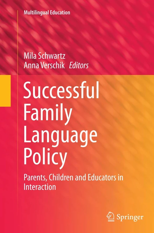 Successful Family Language Policy: Parents, Children and Educators in Interaction: 7 (Multilingual Education, 7)