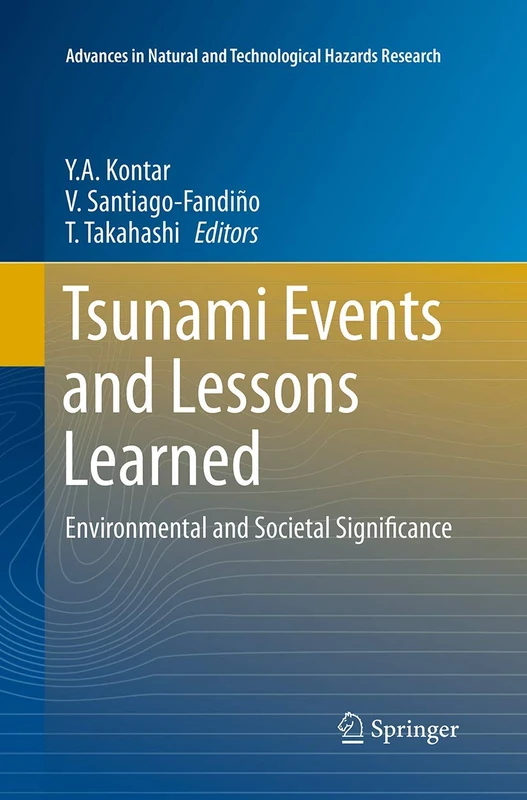 Tsunami Events and Lessons Learned: Environmental and Societal Significance: 35 (Advances in Natural and Technological Hazards Research, 35) - Image 1