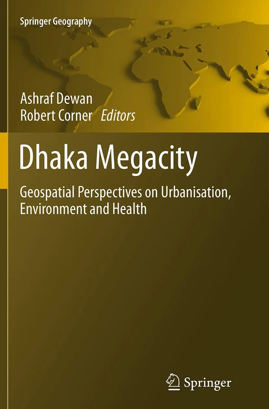 Springer Dhaka Megacity - Geospatial Urbanisation & Health Book