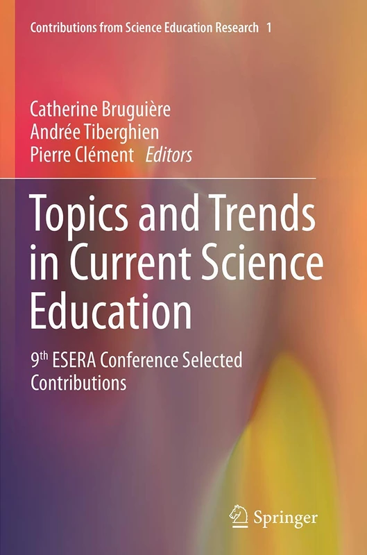 Topics and Trends in Current Science Education: 9th ESERA Conference Selected Contributions: 1 (Contributions from Science Education Research, 1)