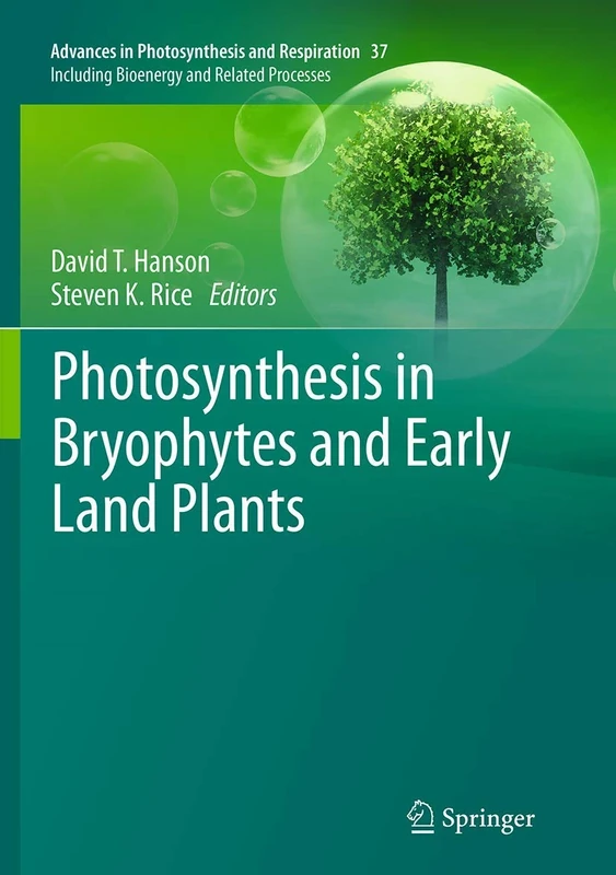 Photosynthesis in Bryophytes and Early Land Plants: 37 (Advances in Photosynthesis and Respiration, 37)