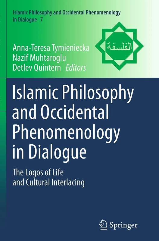 Islamic Philosophy and Occidental Phenomenology in Dialogue: The Logos of Life and Cultural Interlacing: 7