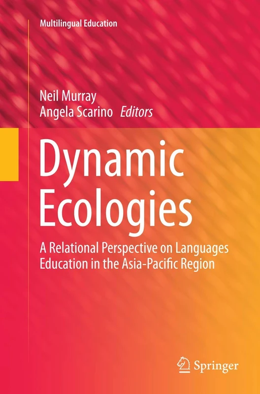 Dynamic Ecologies: A Relational Perspective on Languages Education in the Asia-Pacific Region: 9 (Multilingual Education, 9)