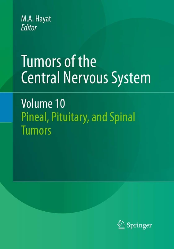 Tumors of the Central Nervous System, Volume 10: Pineal, Pituitary, and Spinal Tumors