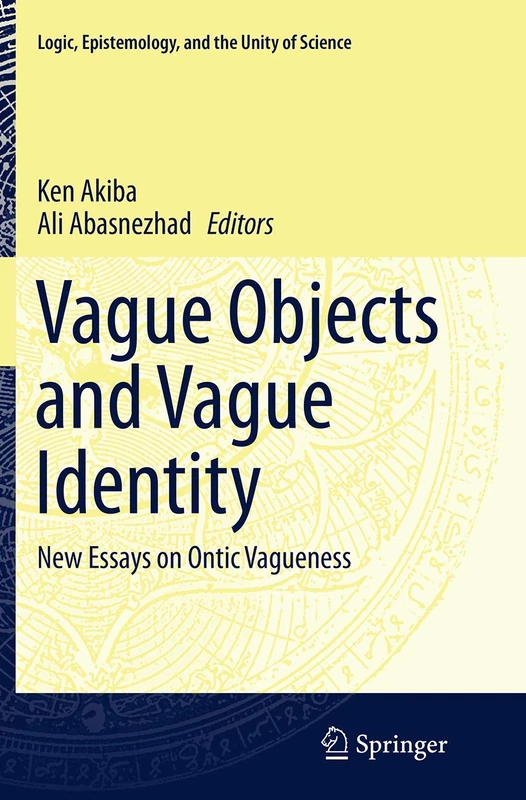 Vague Objects and Vague Identity: New Essays on Ontic Vagueness: 33 (Logic, Epistemology, and the Unity of Science, 33)