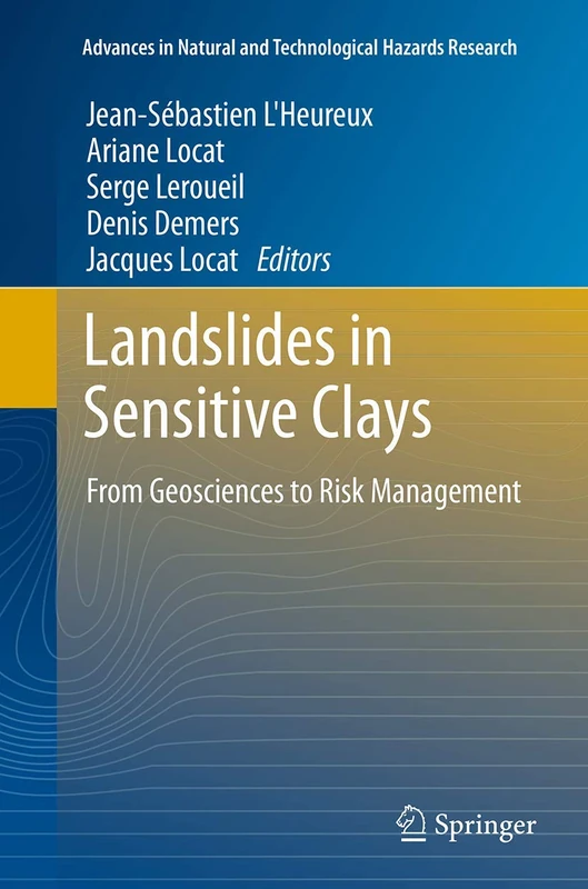 Landslides in Sensitive Clays: From Geosciences to Risk Management: 36 (Advances in Natural and Technological Hazards Research, 36)