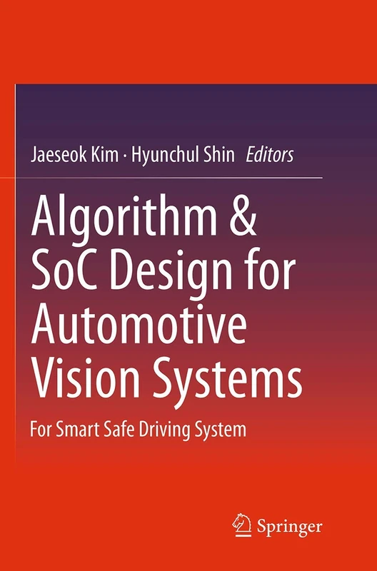 Algorithm & SoC Design for Automotive Vision Systems: For Smart Safe Driving System