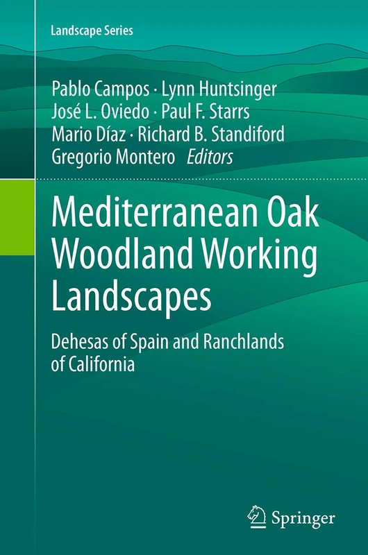 Mediterranean Oak Woodland Working Landscapes: Dehesas of Spain and Ranchlands of California: 16 (Landscape Series, 16)