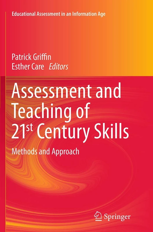 Assessment and Teaching of 21st Century Skills: Methods and Approach (Educational Assessment in an Information Age)