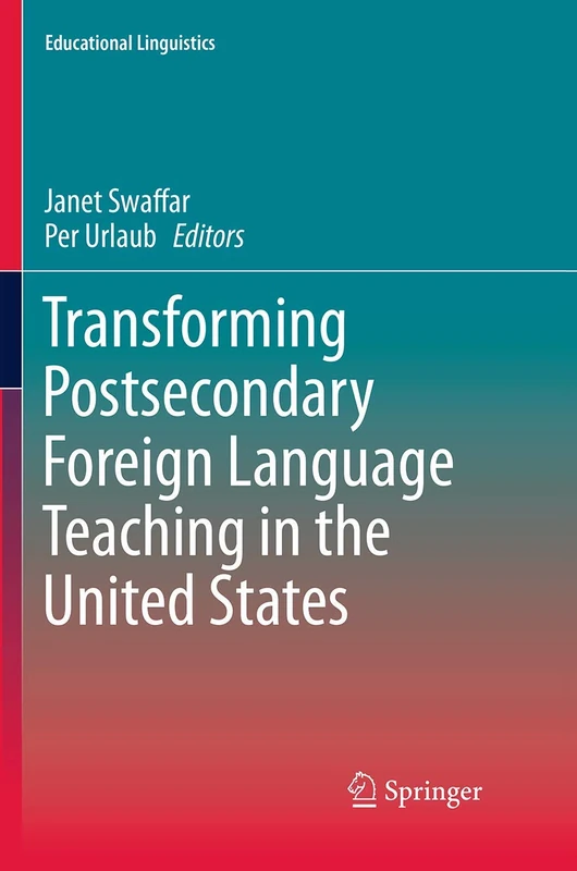 Transforming Postsecondary Foreign Language Teaching in the United States: 21 (Educational Linguistics, 21)