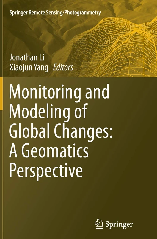 Monitoring and Modeling of Global Changes: A Geomatics Perspective (Springer Remote Sensing/Photogrammetry)