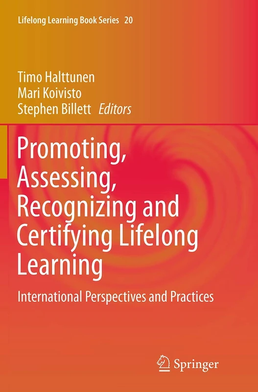 Promoting, Assessing, Recognizing and Certifying Lifelong Learning: International Perspectives and Practices: 20 (Lifelong Learning Book Series, 20)