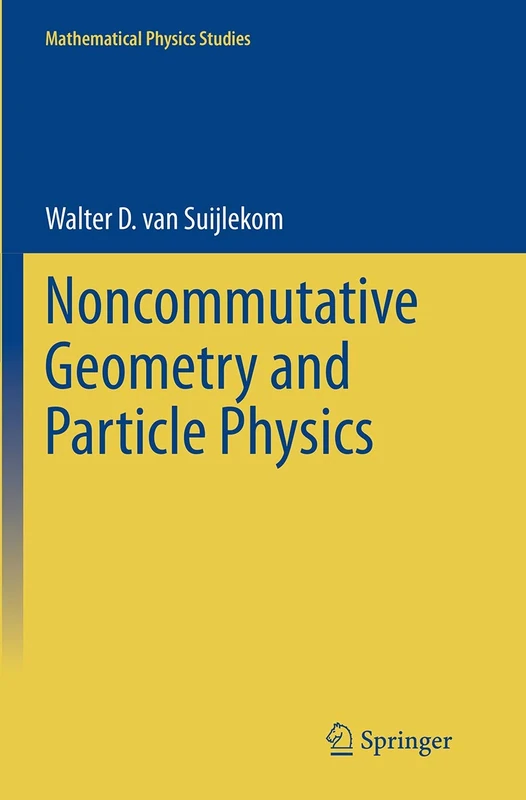 Noncommutative Geometry and Particle Physics (Mathematical Physics Studies)