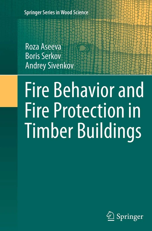 Fire Behavior and Fire Protection in Timber Buildings (Springer Series in Wood Science)