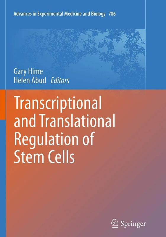 Transcriptional and Translational Regulation of Stem Cells: 786 (Advances in Experimental Medicine and Biology, 786)