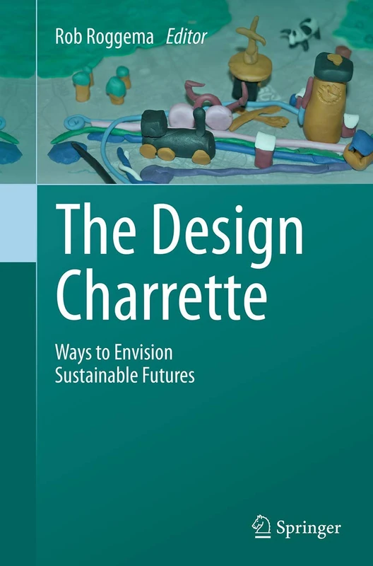The Design Charrette: Ways to Envision Sustainable Futures