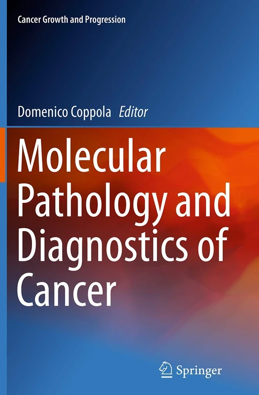 Molecular Pathology and Diagnostics of Cancer: 16 (Cancer Growth and Progression, 16)