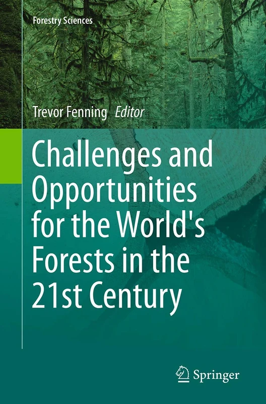 Challenges and Opportunities for the World's Forests in the 21st Century: 81 (Forestry Sciences, 81)