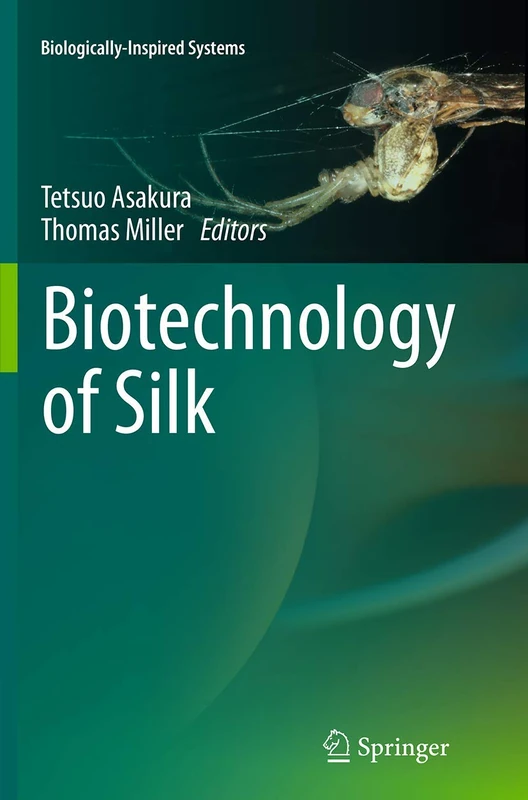 Springer - Biotechnology of Silk: 5 (Biologically-Inspired Systems)