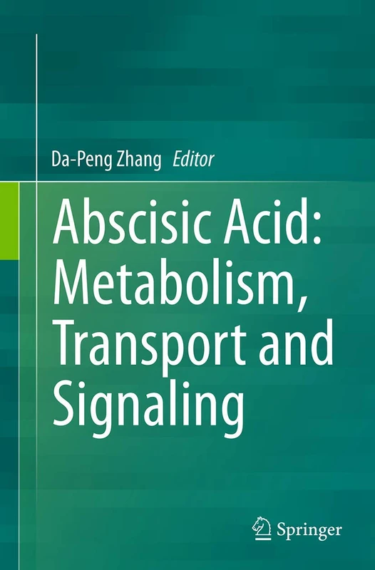 Springer Abscisic Acid: Metabolism, Transport and Signaling